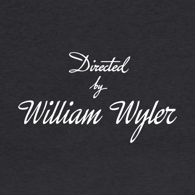 Directed By William Wyler by vokoban